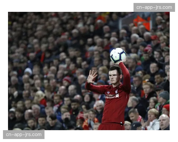 利物浦罗伯逊争取左后卫首发 元旦以来仅一次先发